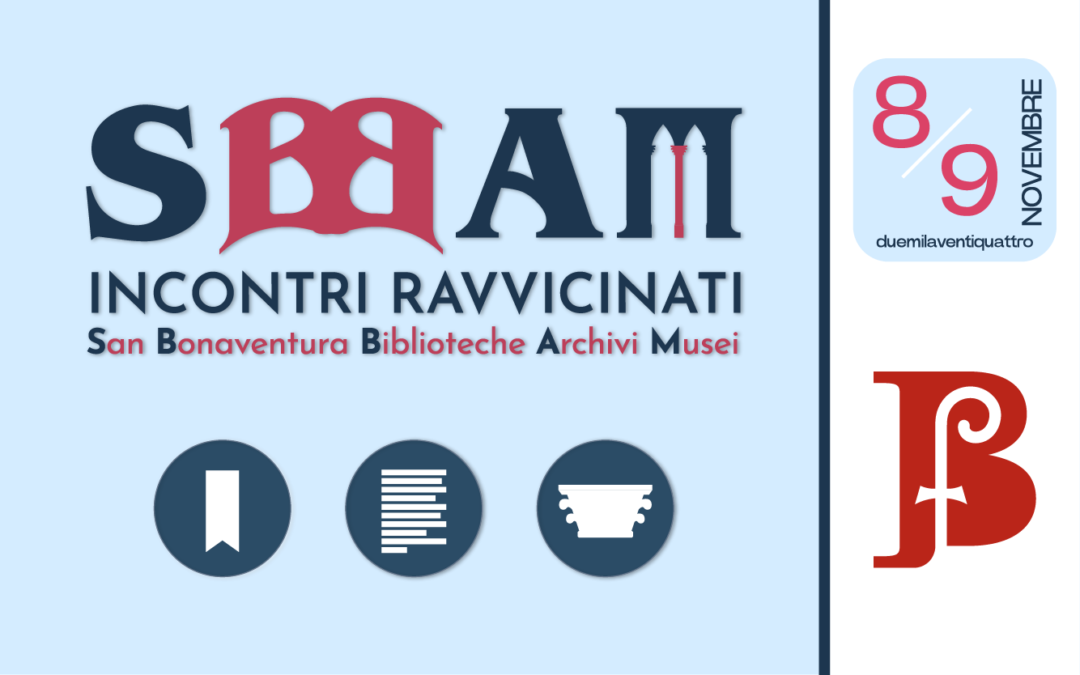 “SBAM: Incontri ravvicinati…” (San Bonaventura Biblioteche Archivi Musei) 2024